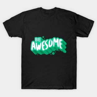 Be Awesome T-Shirt